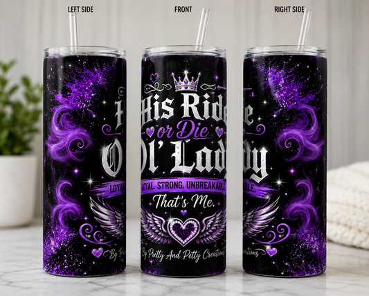 His Ride or Die Ol’ Lady 20 oz Skinny Tumbler